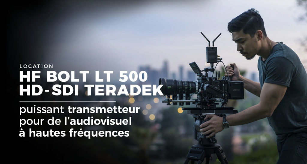 location transmetteur HF BOLT LT HD SDI TERADEK visual sequence x