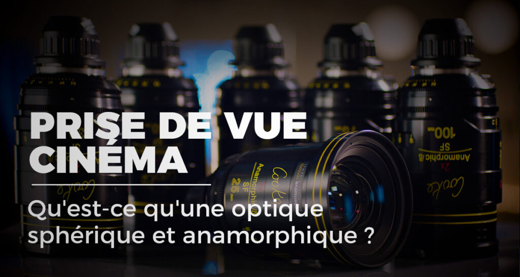 prise de vue cinema optiques spheriques et anamorphiques banner visual sequence x